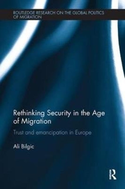 Book cover of: Rethinking Security in the Age of Migration. By: Ali Bilgic