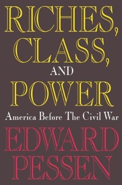 Book cover of: Riches, Class, and Power. By: Edward Pessen