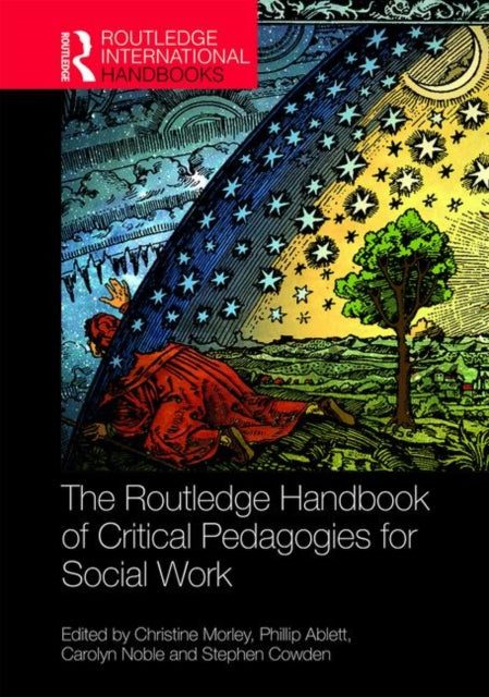 Book cover of: Routledge Handbook of Critical Pedagogies for Social Work. By: Christine Morley