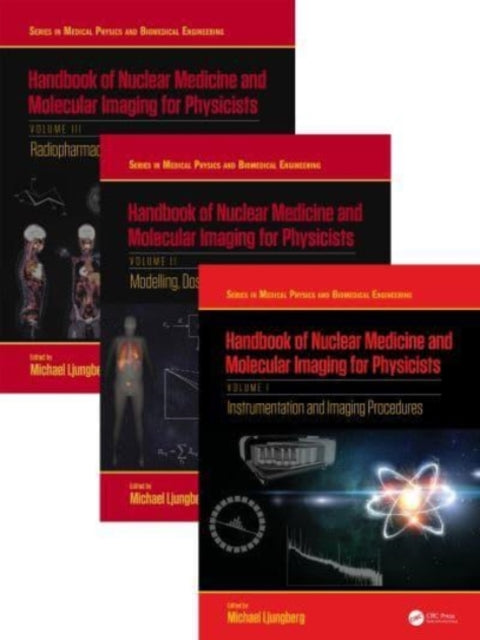 Book cover of: Handbook of Nuclear Medicine and Molecular Imaging for Physicists - Three Volume Set. By: Michael Ljungberg