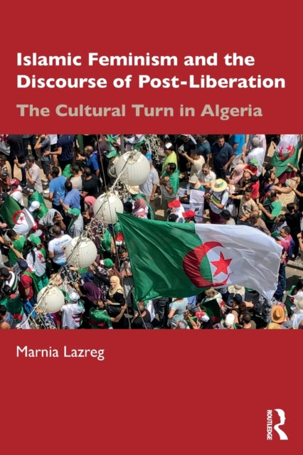 Book cover of: Islamic Feminism and the Discourse of Post-Liberation. By: Marnia Lazreg