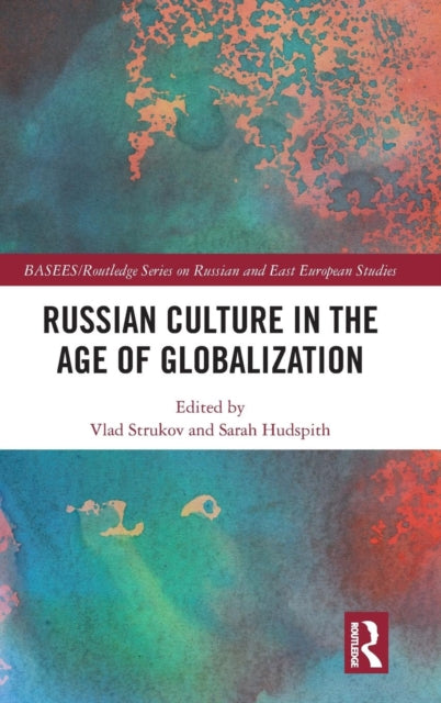 Book cover of: Russian Culture in the Age of Globalization. By: Vlad Strukov