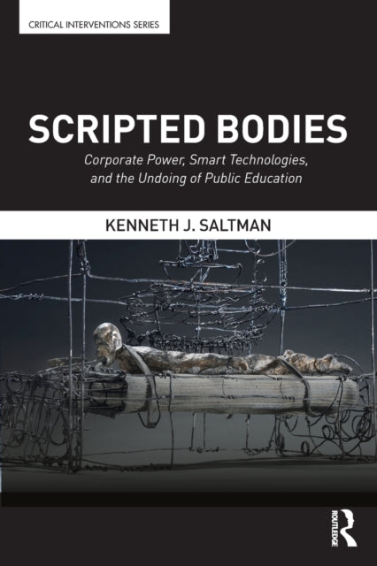 Book cover of: Scripted Bodies. By: Kenneth J. Saltman