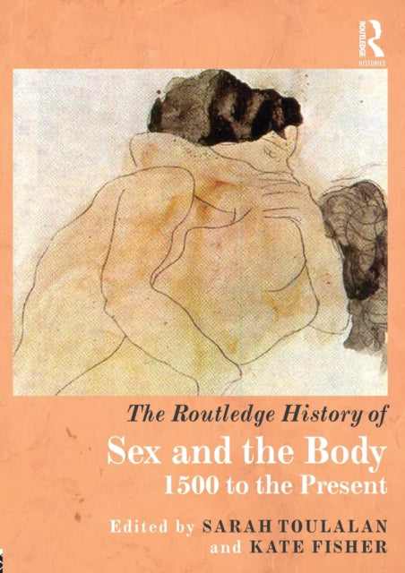 Book cover of: Routledge History of Sex and the Body. By: Sarah Toulalan