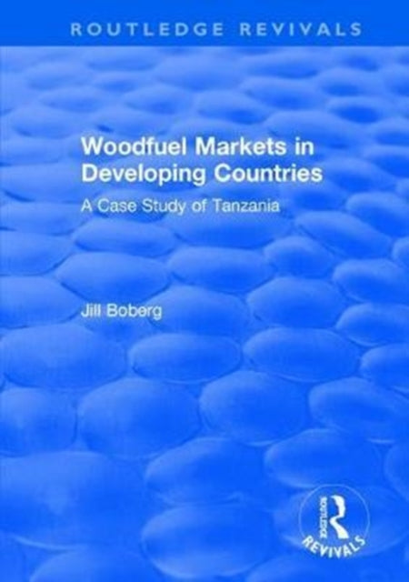 Book cover of: Woodfuel Markets in Developing Countries: A Case Study of Tanzania. By: Jill Boberg