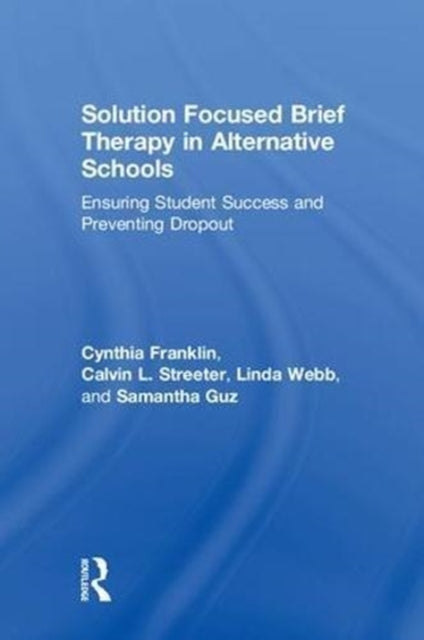 Book cover of: Solution Focused Brief Therapy in Alternative Schools. By: Cynthia Franklin