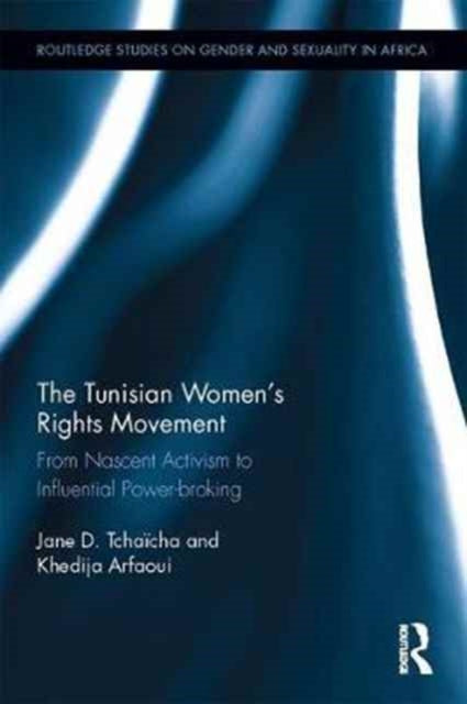 Book cover of: Tunisian Women’s Rights Movement. By: Jane D. Tchaïcha