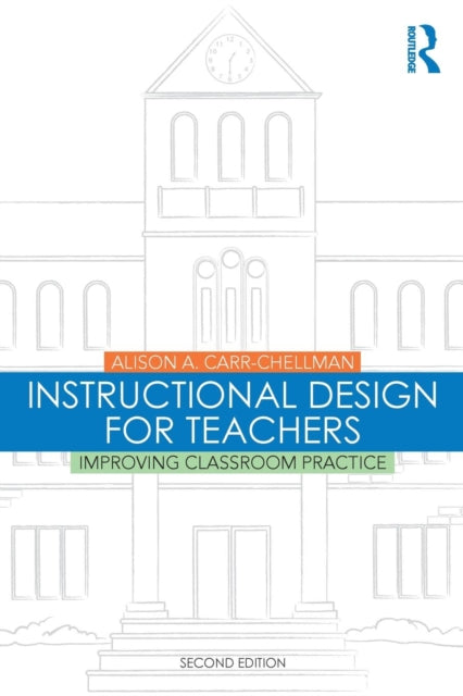 Book cover of: Instructional Design for Teachers. By: Alison A. Carr-Chellman