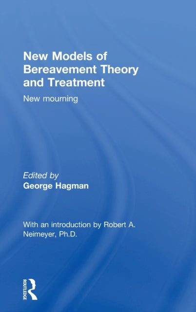 Book cover of: New Models of Bereavement Theory and Treatment. By: George Hagman