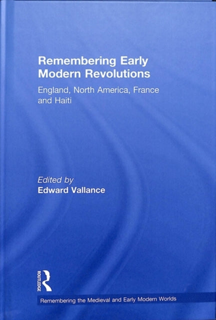 Book cover of: Remembering Early Modern Revolutions. By: Edward Vallance