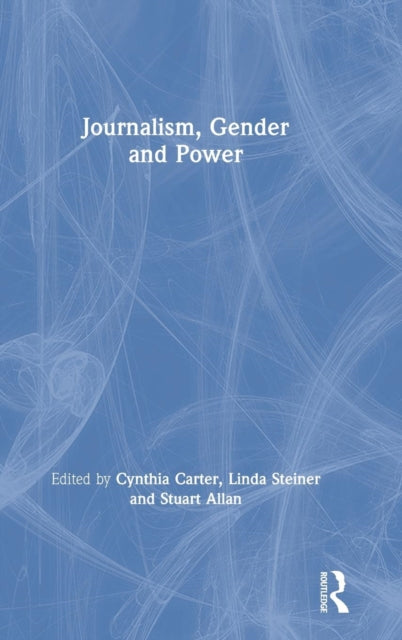 Book cover of: Journalism, Gender and Power. By: Cynthia Carter