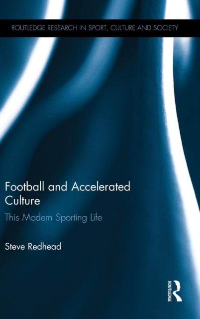 Book cover of: Football and Accelerated Culture. By: Steve Redhead