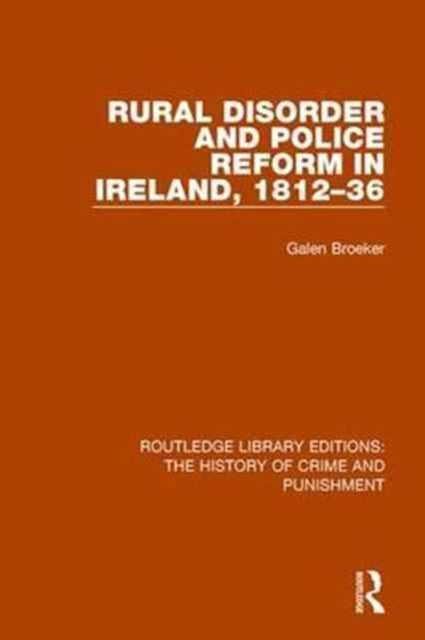 Book cover of: Rural Disorder and Police Reform in Ireland, 1812-36. By: Galen Broeker