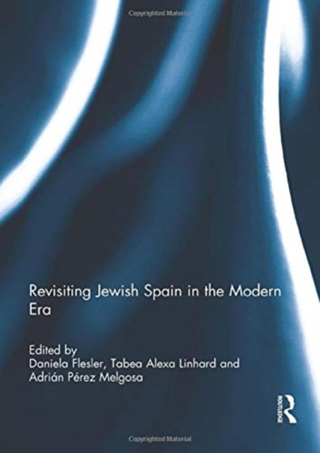Book cover of: Revisiting Jewish Spain in the Modern Era. By: Daniela Flesler