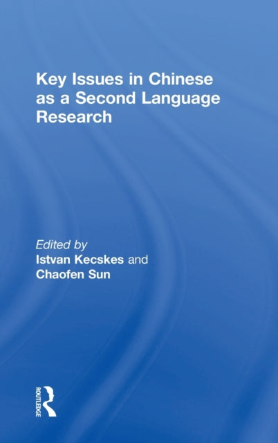 Book cover of: Key Issues in Chinese as a Second Language Research. By: Istvan Kecskes