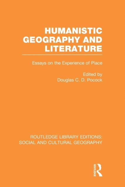 Book cover of: Humanistic Geography and Literature (RLE Social & Cultural Geography). By: Douglas Charles David Pocock