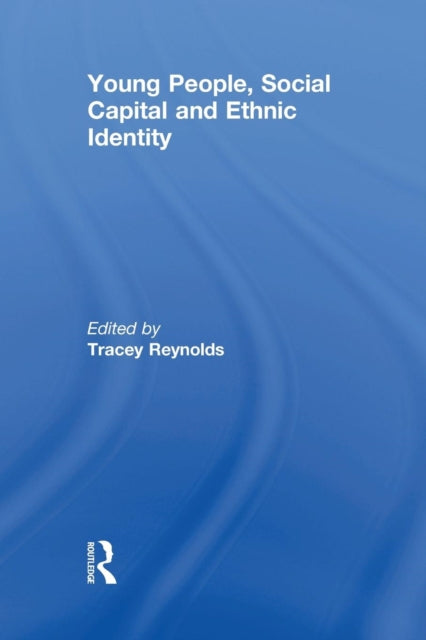 Book cover of: Young People, Social Capital and Ethnic Identity. By: Tracey Reynolds