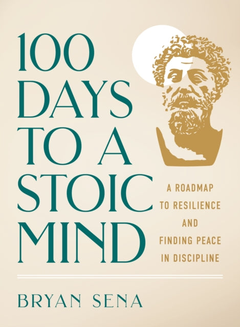 Book cover of: 100 Days to a Stoic Mind. By: Ida Noe