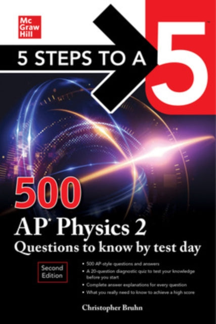 Book cover of: 5 Steps to a 5: 500 AP Physics 2 Questions to Know by Test Day, Second Edition. By: Christopher Bruhn