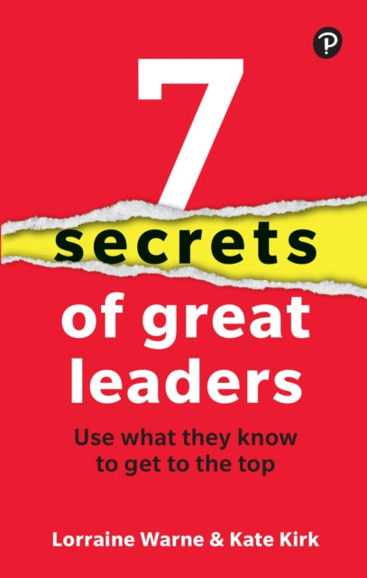 Book cover of: 7 Secrets of Great Leaders: Use what they know to get to the top. By: WARNE, LORRAINE