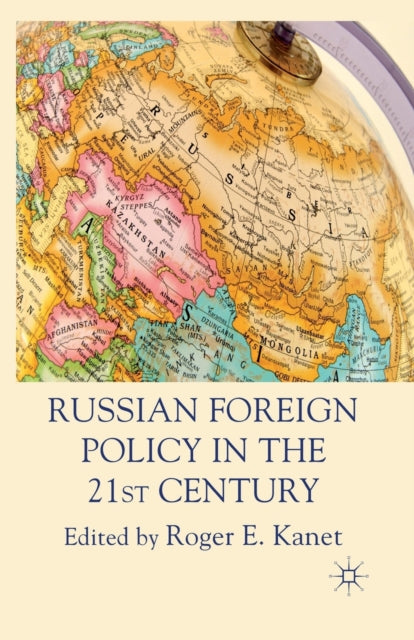 Book cover of: Russian Foreign Policy in the 21st Century. By: R. Kanet