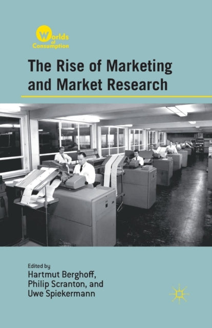 Book cover of: Rise of Marketing and Market Research. By: H. Berghoff