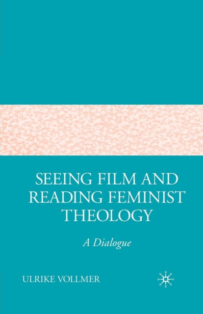 Book cover of: Seeing Film and Reading Feminist Theology. By: U. Vollmer