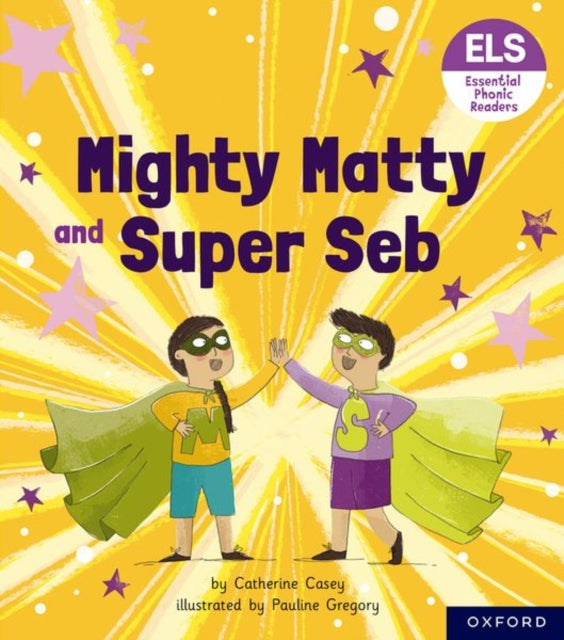Book cover of: Essential Letters and Sounds: Essential Phonic Readers: Oxford Reading Level 6: Mighty Matty and Super Seb. By: Pauline Gregory