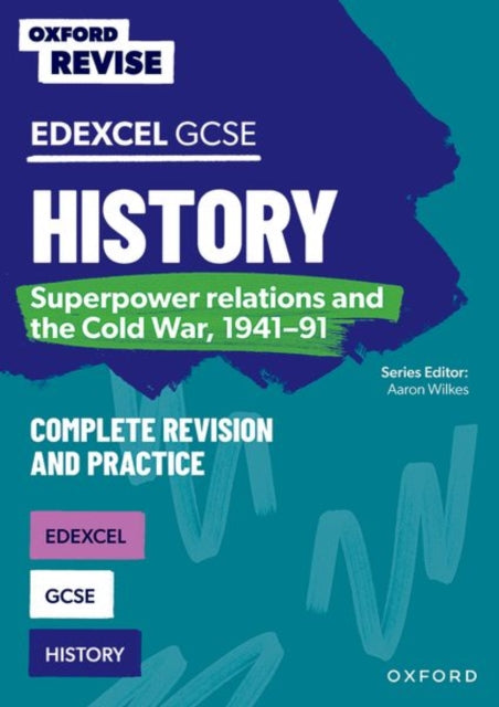 Oxford Revise: GCSE Edexcel History: Superpower relations and the Cold War, 1941-91 Complete Revision and Practice 9781382040433 Aaron Wilkes
