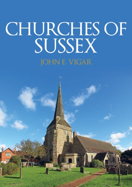 Book cover of: Churches of Sussex. By: John E. Vigar