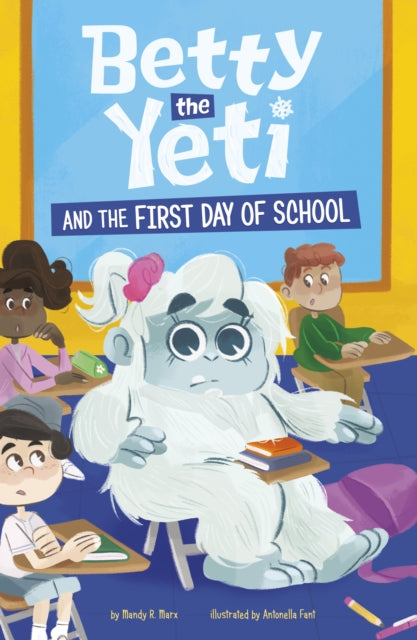 Book cover of: Betty the Yeti and the First Day of School. By: Antonella Fant