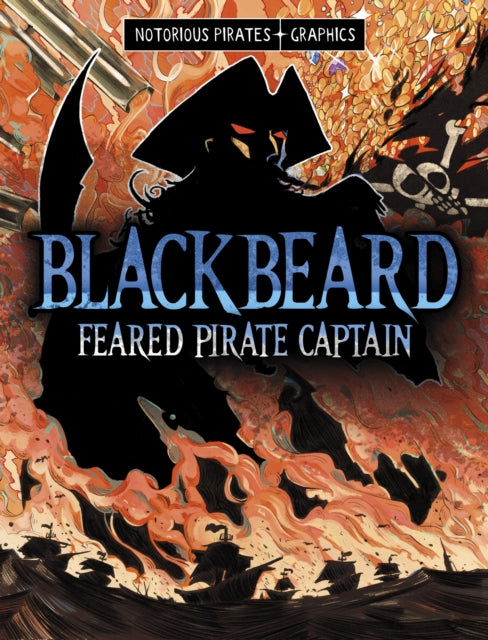 Blackbeard, Feared Pirate Captain 9781398259607 Jessica Gunderson