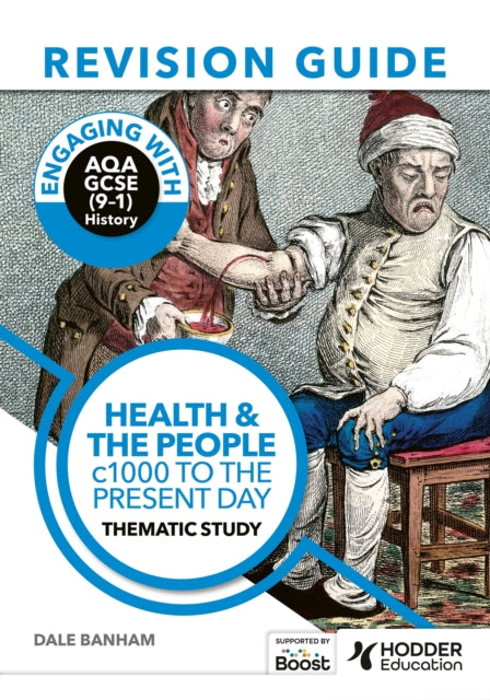 Engaging with AQA GCSE (9–1) History Revision Guide: Health and the people, c1000 to the present day 9781398385238 Dale Banham