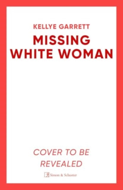 Missing White Woman, The razor-sharp new thriller from the award-winning author of LIKE A SISTER 9781398517691 Kellye Garrett