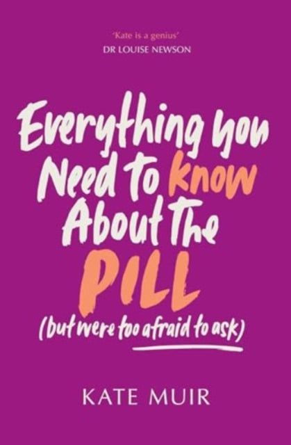 Everything You Need to Know About the Pill (but were too afraid to ask) 9781398529540 Kate Muir