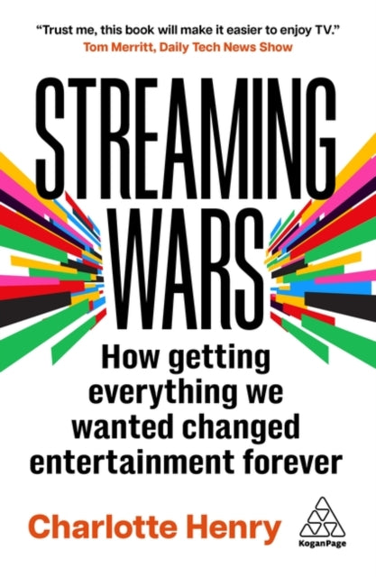 Streaming Wars, How Getting Everything We Wanted Changed Entertainment Forever 9781398622548 Charlotte Henry