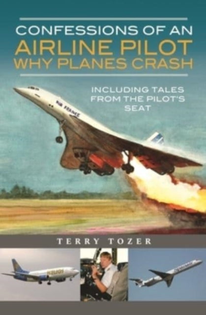 Book cover of: Confessions of an Airline Pilot - Why planes crash. By: Terry Tozer