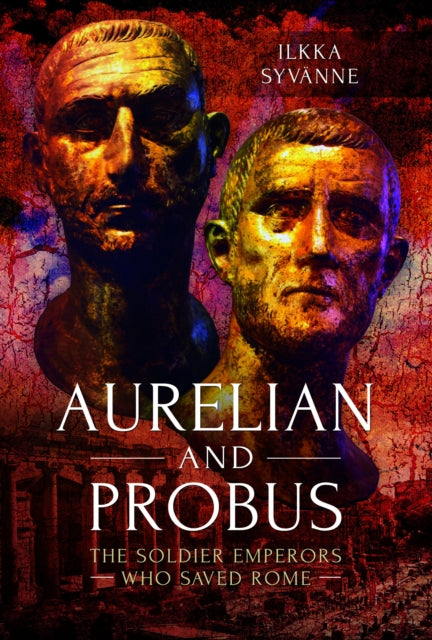 Book cover of: Aurelian and Probus. By: Ilkka Syvänne