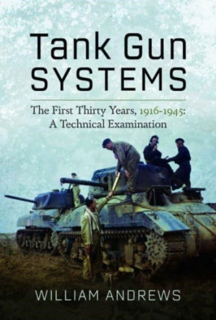 Book cover of: Tank Gun Systems. By: William Andrews