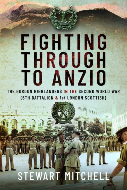 Book cover of: Fighting Through to Anzio. By: Stewart Mitchell