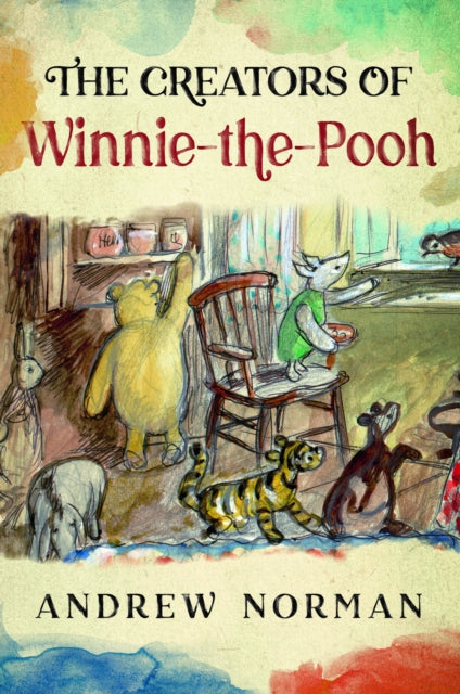 Book cover of: Creators of Winnie the Pooh. By: Andrew Norman