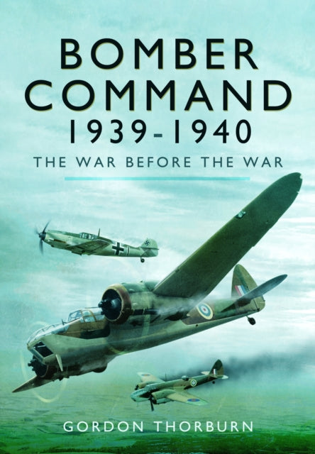 Book cover of: Bomber Command, 1939–1940. By: Gordon Thorburn