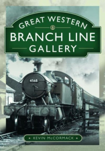 Book cover of: Great Western Branch Line Gallery. By: Kevin McCormack