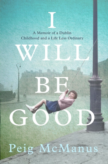 Book cover of: I Will Be Good. By: Peig McManus