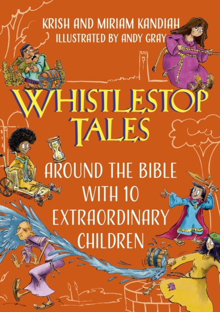Book cover of: Whistlestop Tales: Around the Bible with 10 Extraordinary Children. By: Krish Kandiah