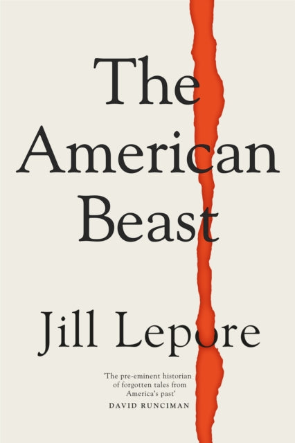 American Beast, Essays, 2012-2022 9781399810197 Jill Lepore