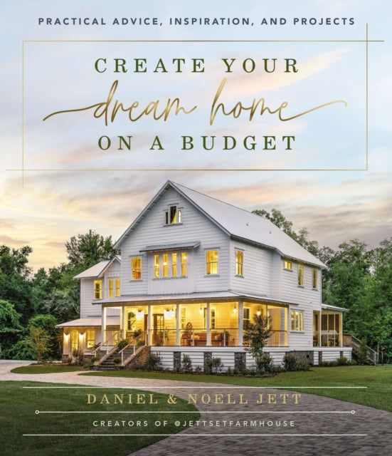 Book cover of: Create Your Dream Home on a Budget. By: Daniel Jett