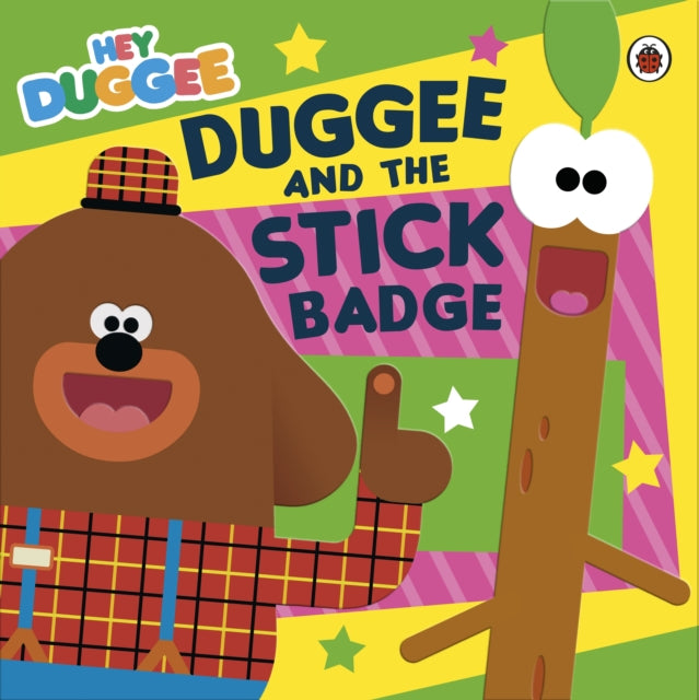 Book cover of: Hey Duggee: Duggee and the Stick Badge. By: Hey Duggee
