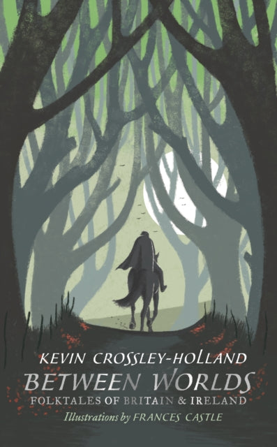 Book cover of: Between Worlds: Folktales of Britain & Ireland. By: Kevin Crossley-Holland
