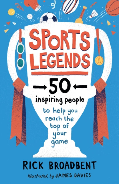 Sports Legends: 50 Inspiring People to Help You Reach the Top of Your Game 9781406397123 Rick Broadbent